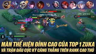 MÀN THỂ HIỆN ĐỈNH CAO CỦA TOP 1 ZUKA VÀ TRẬN ĐẤU CỰC KỲ BAN CĂNG TRÊN RANK CAO THỦ VIỆT