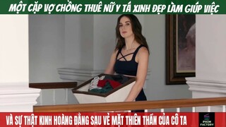 Đừng Để Cô Gái Xinh Đẹp Này Làm Giúp Việc Trong Gia Đình Bạn | Review Phim | Phim Factory #57