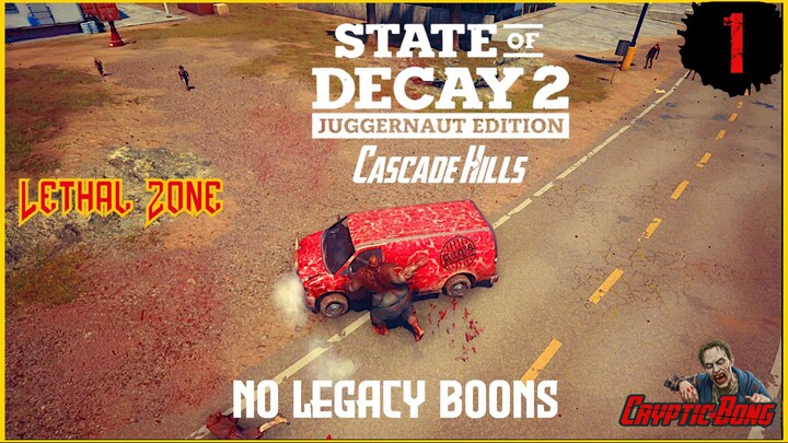 Cascade Hills | Part 1 | No Legacy Boons | Lethal Zone  | State Of Decay 2 | No Commentary