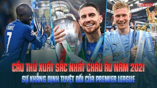 CẦU THỦ XUẤT SẮC NHẤT CHÂU ÂU NĂM 2021 CỦA UEFA | Sự khẳng định tuyệt đối của PREMIER LEAGUE