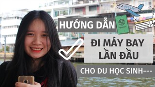 #7// HƯỚNG DẪN ĐI MÁY BAY LẦN ĐẦU CHO DU HỌC SINH | Kiara lah |