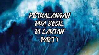 dua bocil terdampar dilautan nyasar ke dunia ajaib PART 1