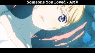 Someone You Loved - AMV