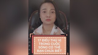 17 điều thú vị trong cuộc sống. phanthảophương mèo TikTokMenTor LearnOnTikTok giatộcmèo ptp