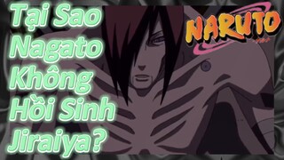 Tại Sao Nagato Không Hồi Sinh Jiraiya?