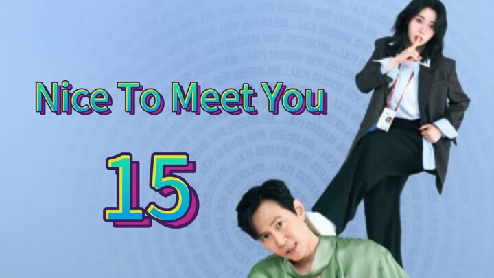 Nice To Meet You (2025) | Episode 15 | EngSub