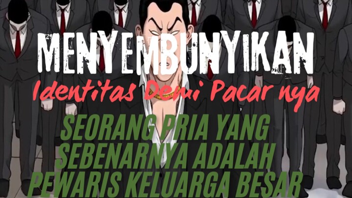 Seorang Pria Yang Sebenernya Adalah Pewaris Keluarga Besar. Menyembunyikan Identitas Demi Pacar Nya.