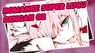 ROMANCE SUPER LUCU DENGAN 02