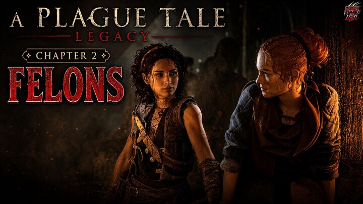 Resonance: A Plague Tale Legacy | Chapter 2: Felons | Full Gameplay Walkthrough FHD