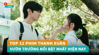 Top 12 phim ngôn tình Thanh Xuân Vườn Trường Hoa Ngữ có lượt xem khủng nhất gần đây|Hóng Cbiz