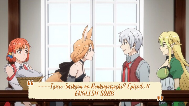 ----Izure Saikyou no Renkinjutsushi? Episode 11 ENGLISH SUBBED----