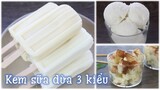 Cách làm kem sữa dừa 3 kiểu - không dùng whipping cream và máy làm kem | Thêm cả kem dừa đậu xanh