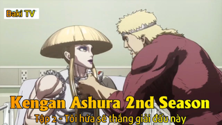 Kengan Ashura 2nd Season Tập 2 - Tôi hứa sẽ thắng giải đấu này