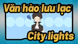 [Văn hào lưu lạc]City lights-Atsushi&Ryunosuke Akutagawa