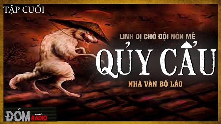 TRUYỆN MA [HAY] QUỶ CẨU [TẬP CUỐI] - Chuyện Ma Kinh Dị Hay | Đóm Radio