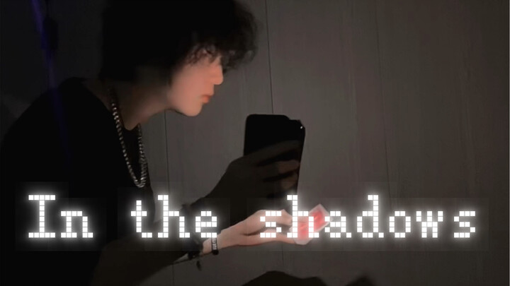 In the shadows