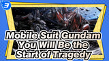 Mobile Suit Gundam
You Will Be the Start of Tragedy_3