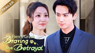 After breaking up , I enter a flash marriage with a CEO.[Fierce Grace: Braving the Betrayal]Trailer