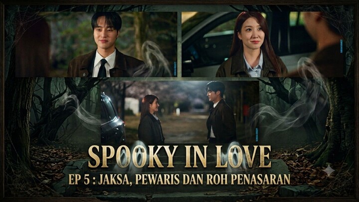 SPOOKY IN LOVE EP.5 : JAKSA, PEWARIS SAN ROH PENASARAN