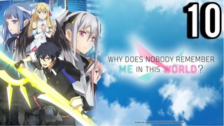 Why Does Nobody Remember Me in This World Episode 10