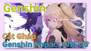 Cắt Ghép Genshin Impact Khó Đỡ