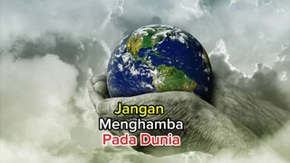 jangan menghamba pada Dunia