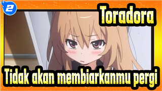 [Toradora!] Kali ini aku tidak akan membiarkanmu pergi_2