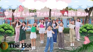 SƠN TÙNG M-TP | ĐỪNG LÀM TRÁI TIM ANH ĐAU DANCE COVER - Choreography The Hot Dance Studio