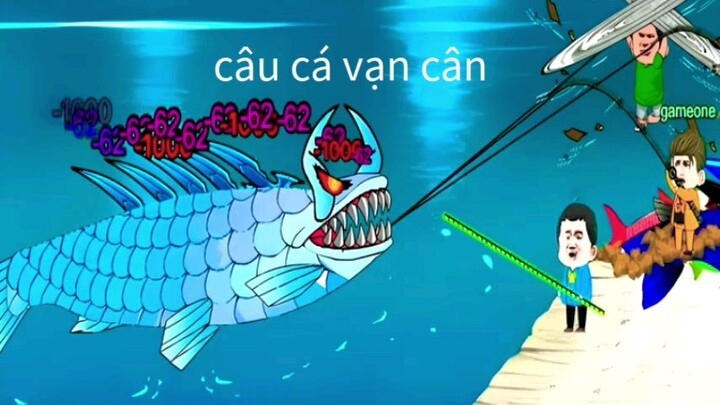 Câu cá vạn cân là số 1