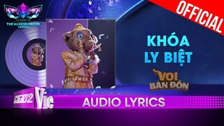 Khóa Ly Biệt - Voi Bản Đôn | The Masked Singer Vietnam 2023 [Audio Lyric]