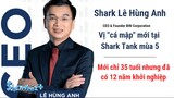 Tiểu sử Shark Lê Hùng Anh - "Cá Mập" mới với lý lịch và khối tài sản cực khủng
