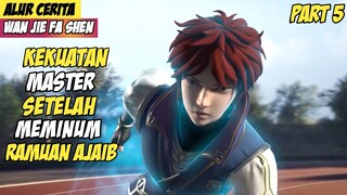 Kekuatan Sebenarnya Setelah Meminum Ramuan Ajaib - Alur Cerita Donghua Wanjie Fa Shen Part 5