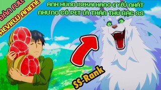 Anh Hùng Isekai Hạng E Yếu Nhất nhưng có Pet là Thần Thú Bậc SS | Tóm Tắt Anime