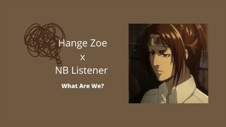 Hange Zoe x Listener / What Am I for You? / AOT ASMR Roleplay / Hange Zoe x Listener