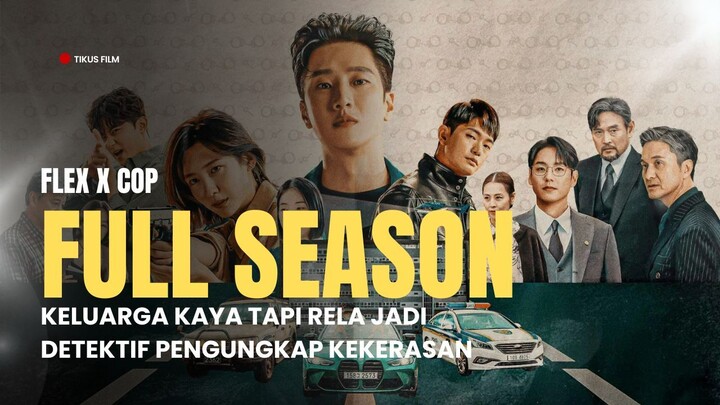 FLEX X COP | FULL 1 JAM++ | LAHIR DI KELUARGA KAYA TAPI RELA JADI DETEKTIF DEMI UNGKAP KEKERASAN