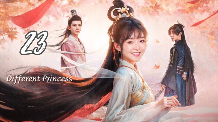 🇨🇳Ep.23 Different Princess (2024) [EngSub]