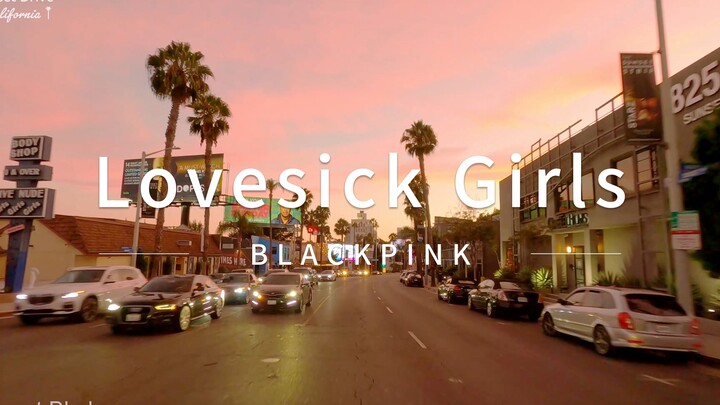 【BLACKPINK】Lovesick Girls | Driving Down a Pink Sunset Boulevard—When the Music Starts, the Whole Wo