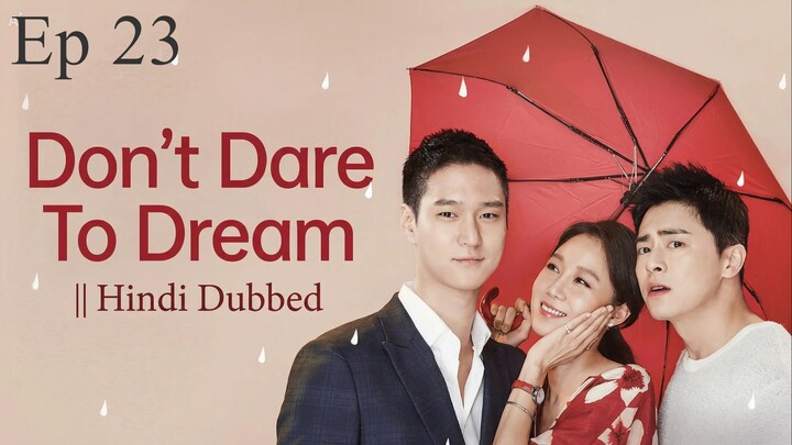 Don't Dare To Dream || Hindi Dubbed || Episode 23