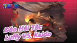 Đảo Hải Tặc
Luffy VS. Kaido