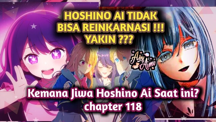 HOSHINO AI TIDAK BISA REINKARNASI!! apakah Benar? Oshi No Ko Chapter 118 #teorioshinoko #oshinoko