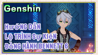 [Genshin, Hướng Dẫn] Lộ Trình Sự Kiện Đồng Hành Bennett 6