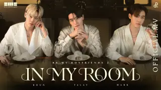 BE MY BOYFRIENDS 2 - IN MY ROOM : BOUN TALAY MARK  [Official MV]