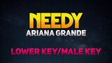 Needy - Ariana Grande Karaoke (Lower Key) Male Karaoke