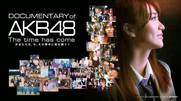 DOCUMENTARY of AKB48 The time has come