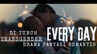 Film Everday. Di Tubuh TransGender . Drama Fantasi Romantis.