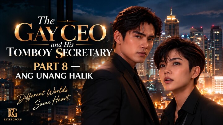 THE GAY CEO & HIS TOMBOY SECRETARY PART 8 — ANG UNANG HALIK
