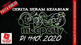 KEJADIAN MENYERAMKAN KETIKA GAME MEEP CITY DI HACK !!!! Creepy pasta -Bahasa Indonesia