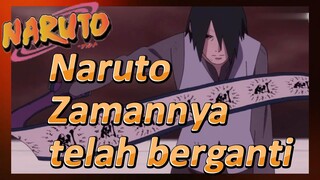 Naruto Zamannya telah berganti