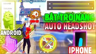 Free Fire | Cách Bật Trợ Năng Kéo Tâm “ AUTO HEADSHOT” Trên Android Và Iphone 100% Hiệu Quả