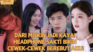 Pakai headphone ini, aku jadi raja uang! Pacar dan kakak ipar rela jadi milikku